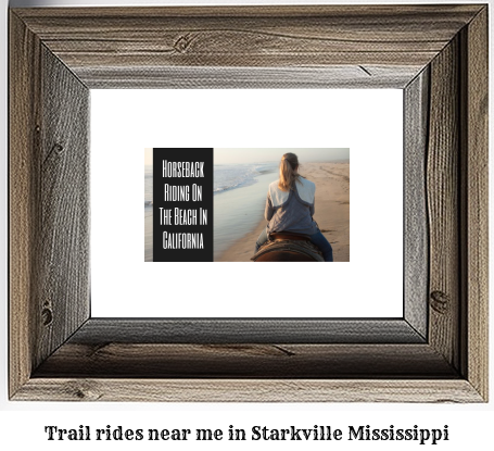 trail rides near me in Starkville, Mississippi